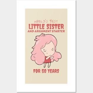 Worlds Best Little Sister and Argument Starter, For 50 Years! for sisters quotes Posters and Art